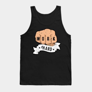 Work Hard Fist Motivation Hustling Inspiration Tank Top